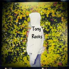 Tony Racks *completed version* (Prod. Caleb)