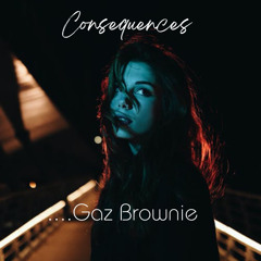 Consequences -Gaz Brownie