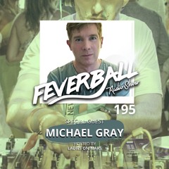 Feverball Radio Show 195 By Ladies On Mars + Special Guest Michael Gray