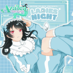 Anison Hijack Presents: Ladies Night Vol 3 - AzaleatheWitch