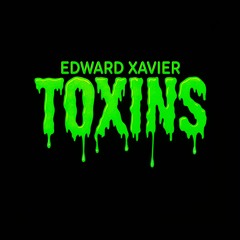 Edward Xavier - Toxins