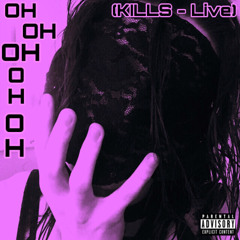 Oh Oh Oh Oh Oh(KILLS - Live)