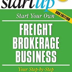 [Télécharger le livre] Start Your Own Freight Brokerage Business: Your Step-By-Step Guide to Succe