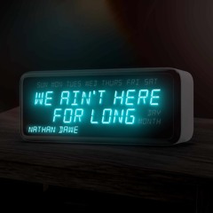 Nathan Dawe - We Ain't Here For Long (Alex Hobson Remix)
