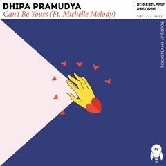 Dhipa Pramudya Ft. Michelle Melody -  Can't Be Yours