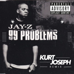 99 Problems (Kurt Joseph Remix)