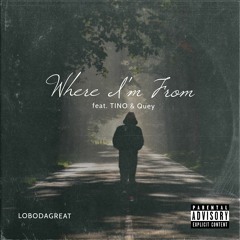 Where I'm From (FEAT. IGoBy"TINO" & Quey)