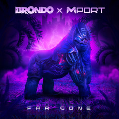 Brondo X Mport - Far Gone