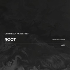Untitled Mix Series 022 - ROOT (Own Productions)