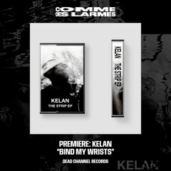 PREMIERE CDL || Kelan - Bind My Wrists [Dead Channel Records] (2023)
