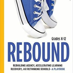 Download (PDF) Rebound, Grades K-12: A Playbook for Rebuilding Agency, Accelerating Learning
