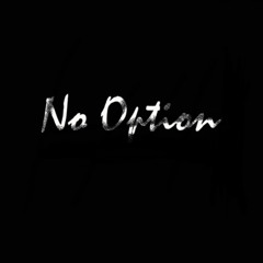 NO OPTION