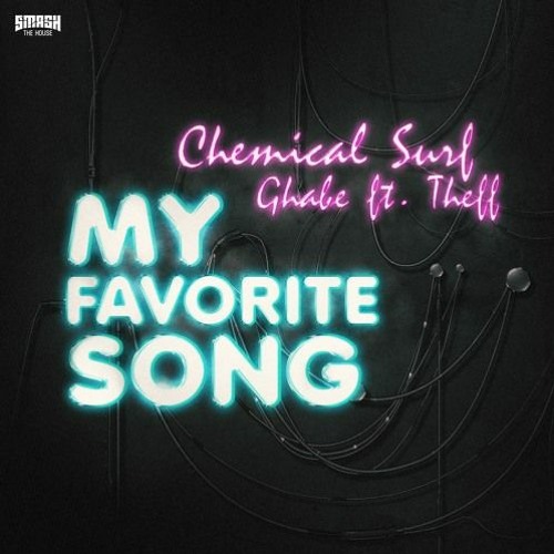 Chemical Surf, Ghabe Feat. Theff - My Favorite Song (Radio Edit) | by SMASH THE HOUSE!