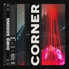 Chris Gooding - Corner [OUT NOW]