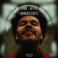 The Weeknd - After Hours (Maeks Edit) FILTERED FOR COPYRIGHT / GOOD VERSION IN FREE DL
