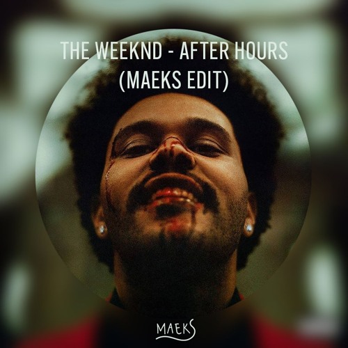 The Weeknd - After Hours (Maeks Edit) FILTERED FOR COPYRIGHT / GOOD VERSION IN FREE DL