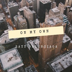 Zayy Balenciaga - On My Own