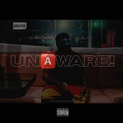 Unaware!