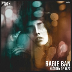 Ragie Ban - History Of Jazz (Radio Edit) [FREE DOWNLOAD C/ EXTENDED INCLUSO]