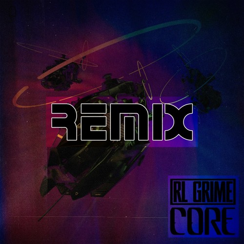 RL Grime - Core (RogueEffect Remix)