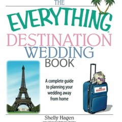 [Free] KINDLE 💗 The Everything Destination Wedding Book: A Complete Guide to Plannin