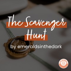 [Podfic] 'The Scavenger Hunt' by emeraldsinthedark | Chapters 35-36