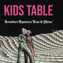 Kids Table @ Revolver Upstairs 'Rise & Shine' (19/08/23)