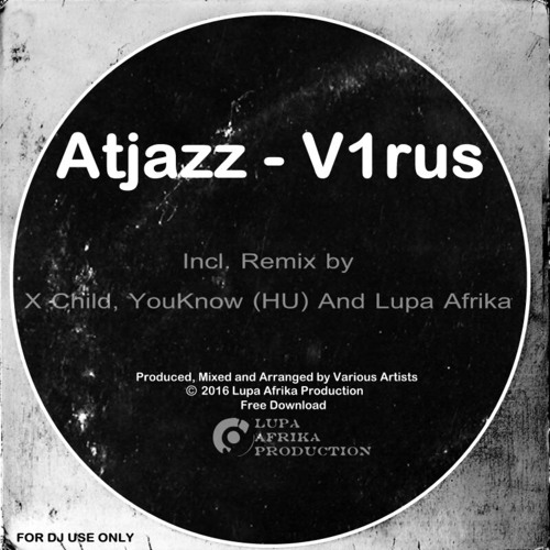 Atjazz - V1rus (X Child Cloud 9 Dub)