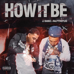 J.I Bandz - How It Be ft Ralfy The Plug