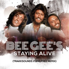 Staying Alive - Bee Gee's (TrakkSounds X 2nd Prez Remix)