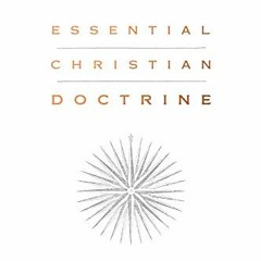 Read KINDLE PDF EBOOK EPUB Essential Christian Doctrine: A Handbook on Biblical Truth