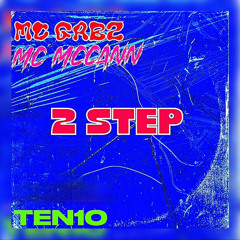 TEN10 x MC McCANN x MC GABZ - 2 Step