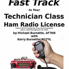 ( yyB ) The Fast Track to Your Technician Class Ham Radio License: Covers all FCC Technician Class E