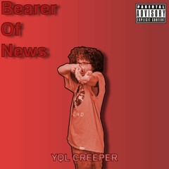 YQL Creeper - Bearer Of News