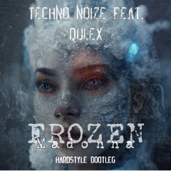 Techno Noize ft. Qulex - Frozen Madonna (hardstyle Bootleg)