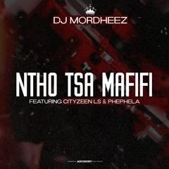 Dj Mordheez - Ntho Tsa Mafifi (ft. Cityzeen Ls & Phephela)