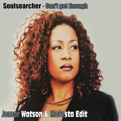 Soulsearcher - I Can't Get Enough ( Jomar Watson X Mofesta Edit)
