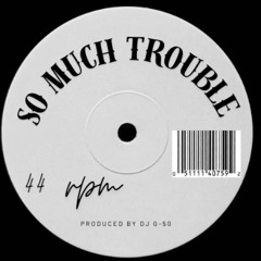 So Much Trouble (On My Mind)