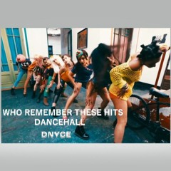 WHO REMEMBER THESE HITS - DANCEHALL
