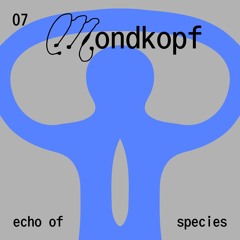 Echo of Species 07 - Mondkopf