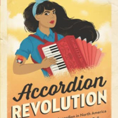 [Get] KINDLE 💗 Accordion Revolution: A People’s History of the Accordion in North Am