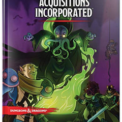 VIEW PDF 💔 Dungeons & Dragons Acquisitions Incorporated HC (D&D Campaign Accessory H