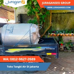TERBAIK! WA 0812 - 9627 - 2689 Toko Tangki Air Di Jakarta