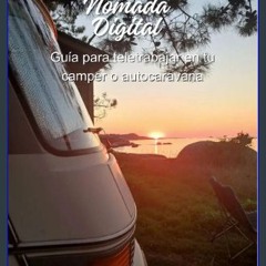 [READ] 📖 Nómada Digital: Guía para Teletrabajar en tu Camper o Autocaravana (Spanish Edition) Read