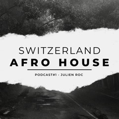 Switzerland - Mix AfroHouse #1(Julien Roc)