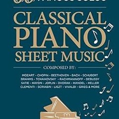 [PDF Download] Classical Piano Sheet Music | 60 Famous Solos | Composed By: Mozart, Chopin, Bee