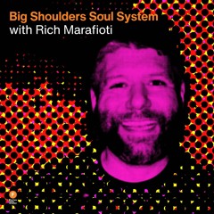 Big Shoulders Soul System - Rich Marafioti + Special Guest Connie Kway-Lewd — 20 May 2025