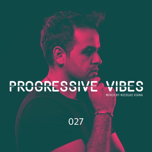 Nicolas Viana Pres. Progressive Vibes Episode 027