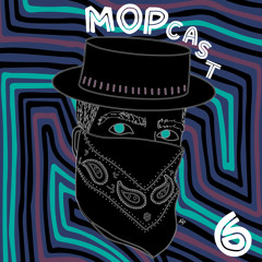MOPCAST #6
