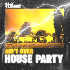 Ain't Over House Party (Original mix)